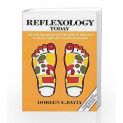Reflexology Today: The Stimulation of the Body's Healing Forces through Foot Massage by Doreen E. Bayly Book-9780892812844