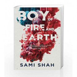 Boy of Fire and Earth by Sami Shah Book-9789386215147