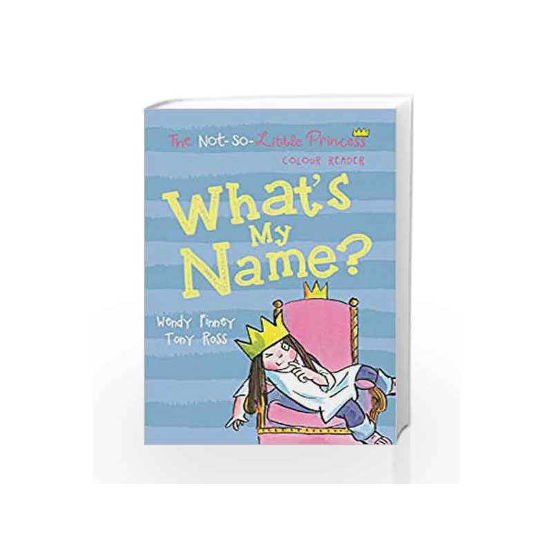 What's My Name? (The Not So Little Princess) by TONY ROSS Book-9781783445097