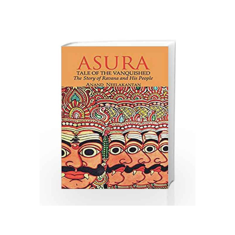 Asura:Tale of the Vanquished: The Story of Ravana and His People by Anand Neelakantan Book-9789381576052