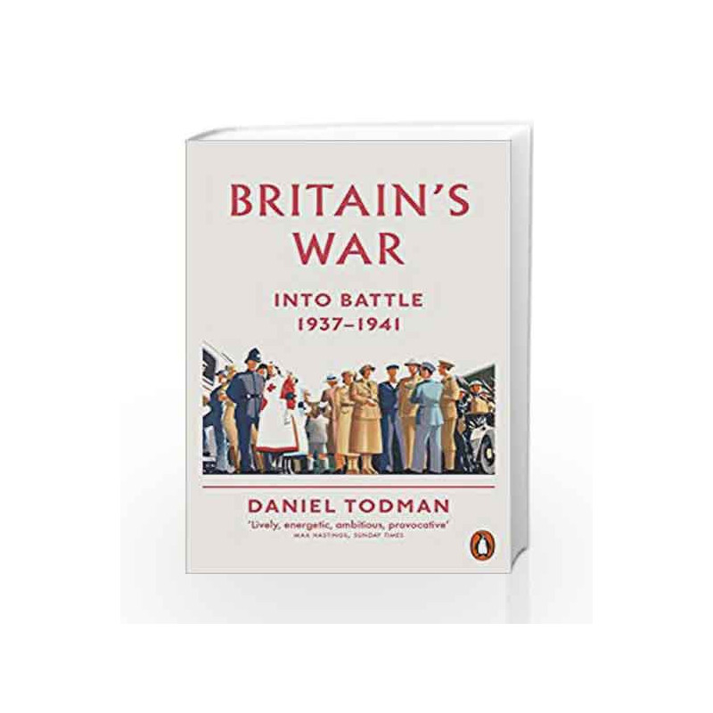 Britain's War: Into Battle, 1937-1941 by Todman, Daniel Book-9780141026916