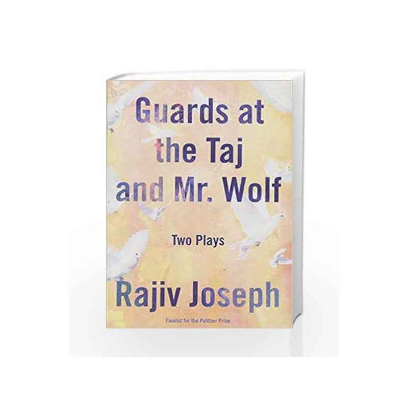Guards at the Taj and Mr. Wolf: Two Plays by Joseph, Rajiv Book-9781593766542