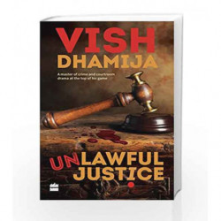 Unlawful Justice by Vish Dhamija Book-9789352644162