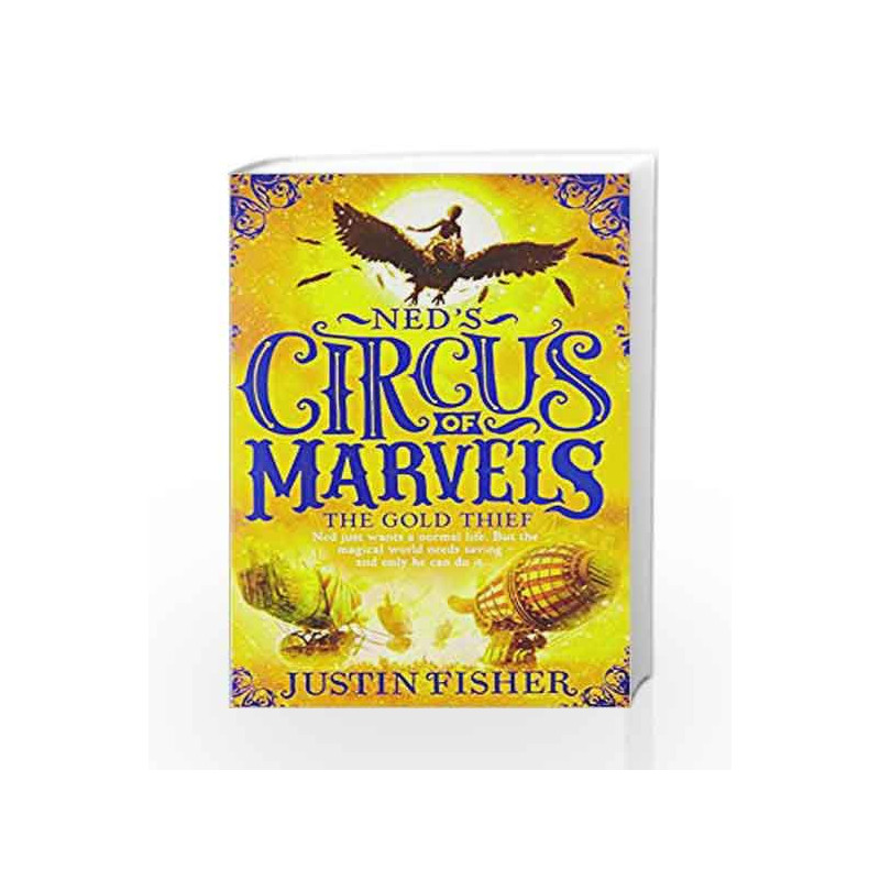 The Gold Thief (Ned's Circus of Marvels) by Justin Fisher Book-9780008124557