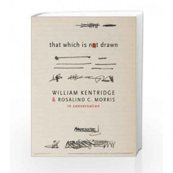 That Which is Not Drawn: Conversations (SB - The Africa List) by William Kentridge Book-9780857424457