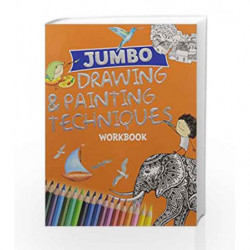 JUMBO DRAWING AND PAINTING TECHNIQUES by Om Books Book-9789386108074