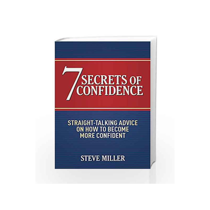 7 Secrets of Confidence: Straight-talking advice on how to become more confident by Steve Miller Book-9781472210647
