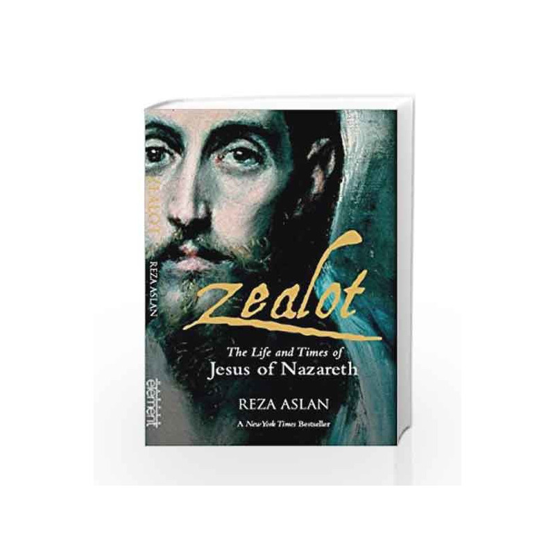 Zealot: The Life and Times of Jesus of Nazareth by Reza Aslan Book-9789351360766