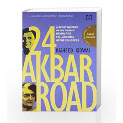 24 Akbar Road: A Short History Of The People Behind The Fall And The Rise Of The Congress by Rasheed Kidwai Book-9789350097502