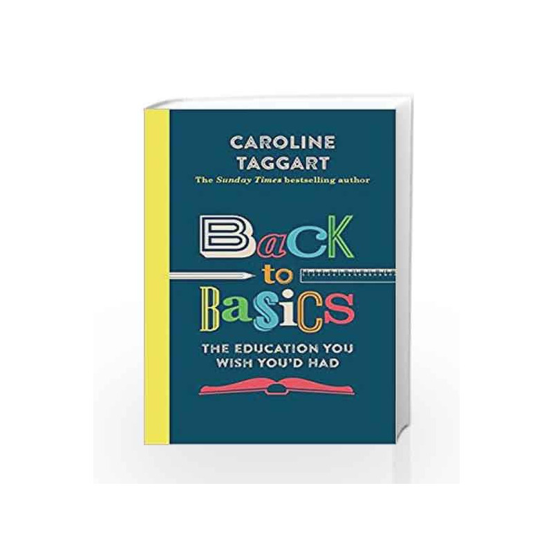 Back to Basics: The Education You Wish You'd Had (Reissue) by Caroline Taggart Book-9781782437819