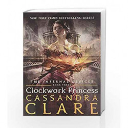 Infernal Devices: Clockwork Princess - Book 3 (The Infernal Devices) by Cassandra Clare Book-9781406321340