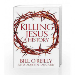 Killing Jesus by Bill O'Reilly Book-9781447252665