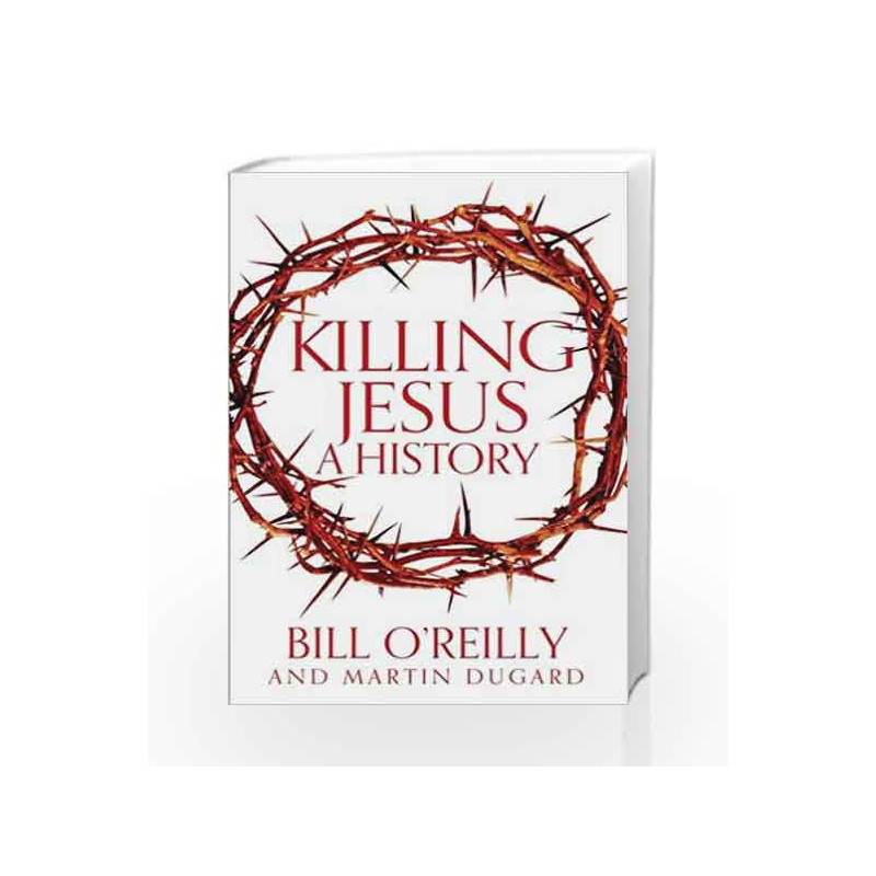 Killing Jesus by Bill O'Reilly Book-9781447252665