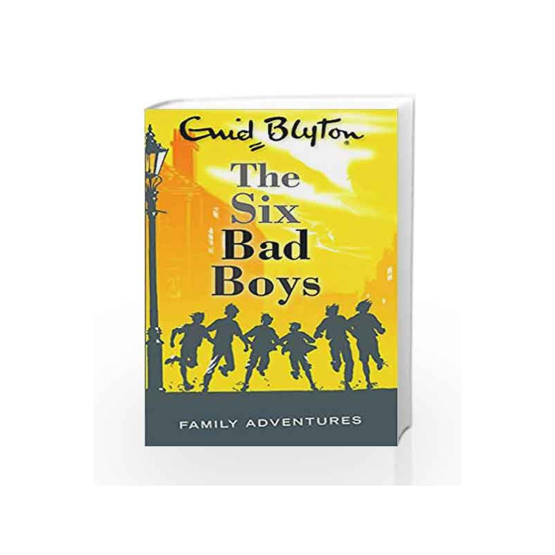 The Six Bad Boys (Enid Blyton: Family Adventures) by Enid Blyton Book-9780753725603