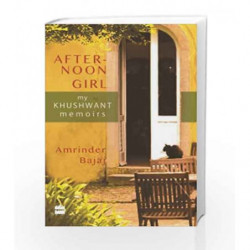 The Afternoon Girl : My Khushwant Memoir: Memories of Khushwant Singh by Bajaj Amrinder Book-9789350297070