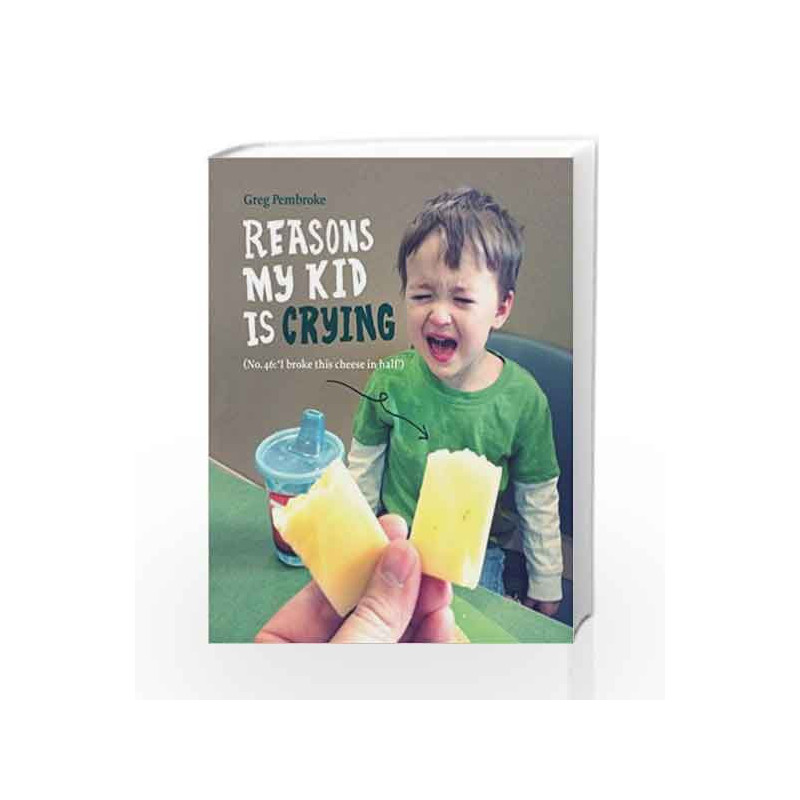 Reasons My Kid is Crying by Greg Pembroke Book-9781447252689