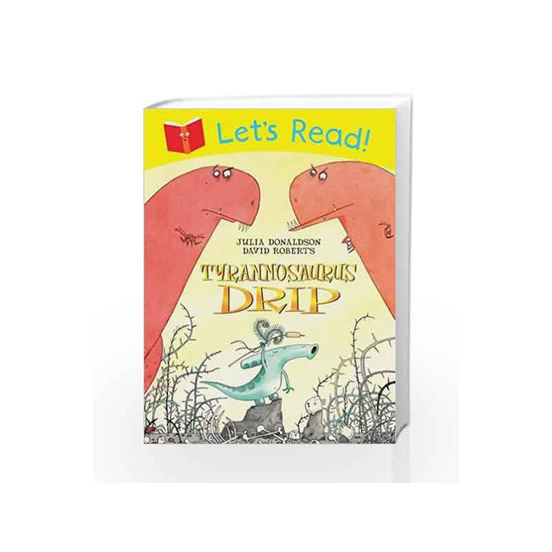 Let's Read!: Tyrannosaurus Drip by Julia Donaldson Book-9781447234906