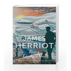 Every Living Thing: The Classic Memoirs of a Yorkshire Country Vet (James Herriot 5) by James Herriot Book-9781447226086