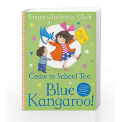 Come to School too, Blue Kangaroo! (Blue Kangeroo) by Emma Chichester Clark Book-9780007258680