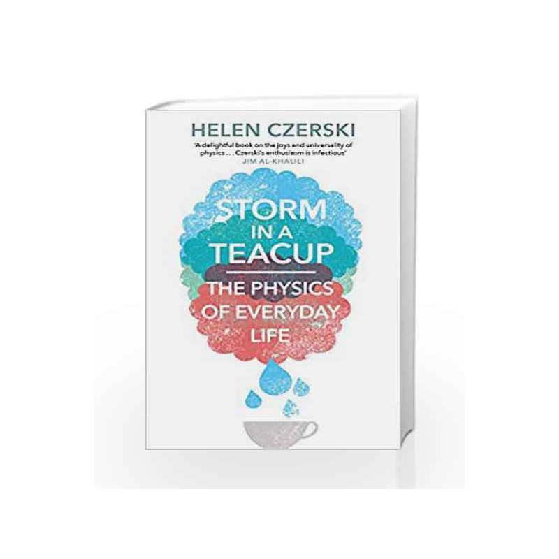 Storm in a Teacup: The Physics of Everyday Life by Helen Czerski Book-9781784160753