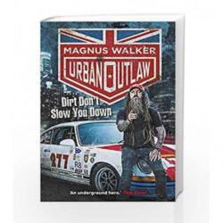 Urban Outlaw: Dirt Don                  t Slow You Down by Magnus Walker Book-9780593077856