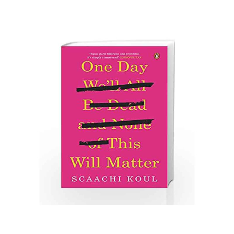 One Day We                  ll All Be Dead and None of This Will Matter by Koul,Scaachi Book-9780143441267