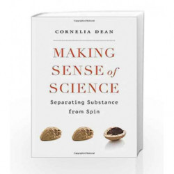 Making Sense of Science                    Separating Substance from Spin by Dean, Cornelia Book-9780674059696