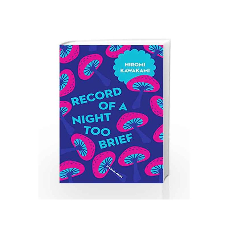 Record of a Night too Brief (Japanese Novellas) by Hiromi Kawakami Book-9781782272717