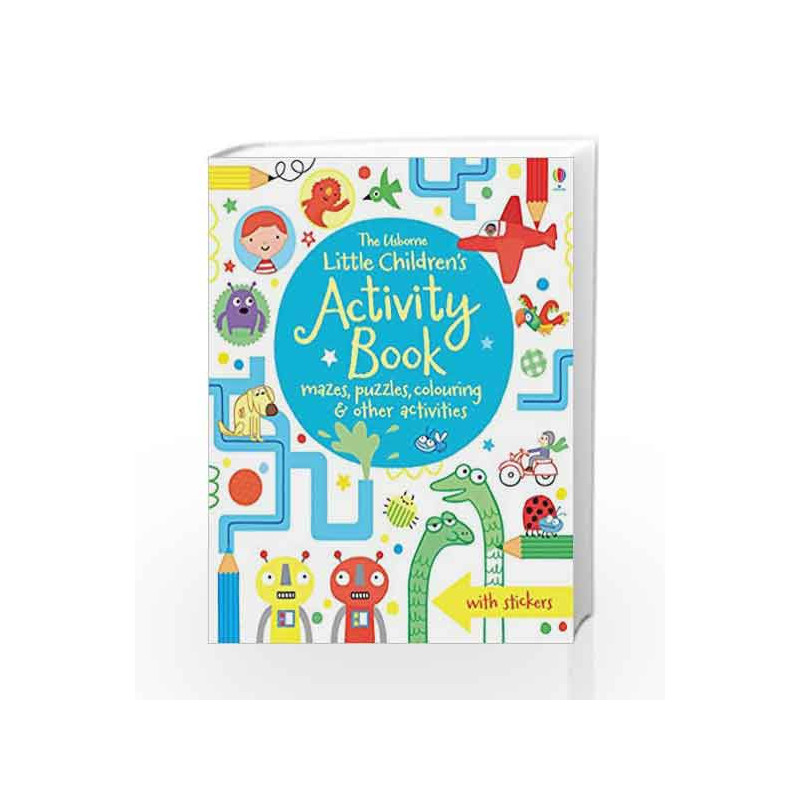The Usborne Little Children's Activity Book: Mazes, Puzzles and Colouring by USBORNE Book-9781409586692