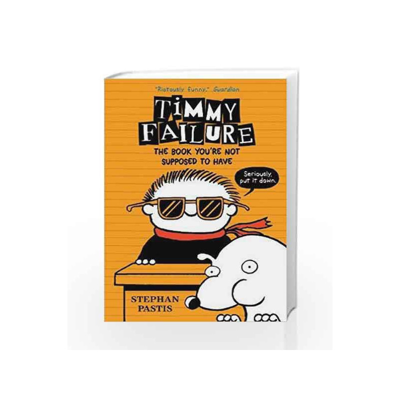 Timmy Failure: The Book You're Not Supposed to Have by Stephan Pastis Book-9781406373653