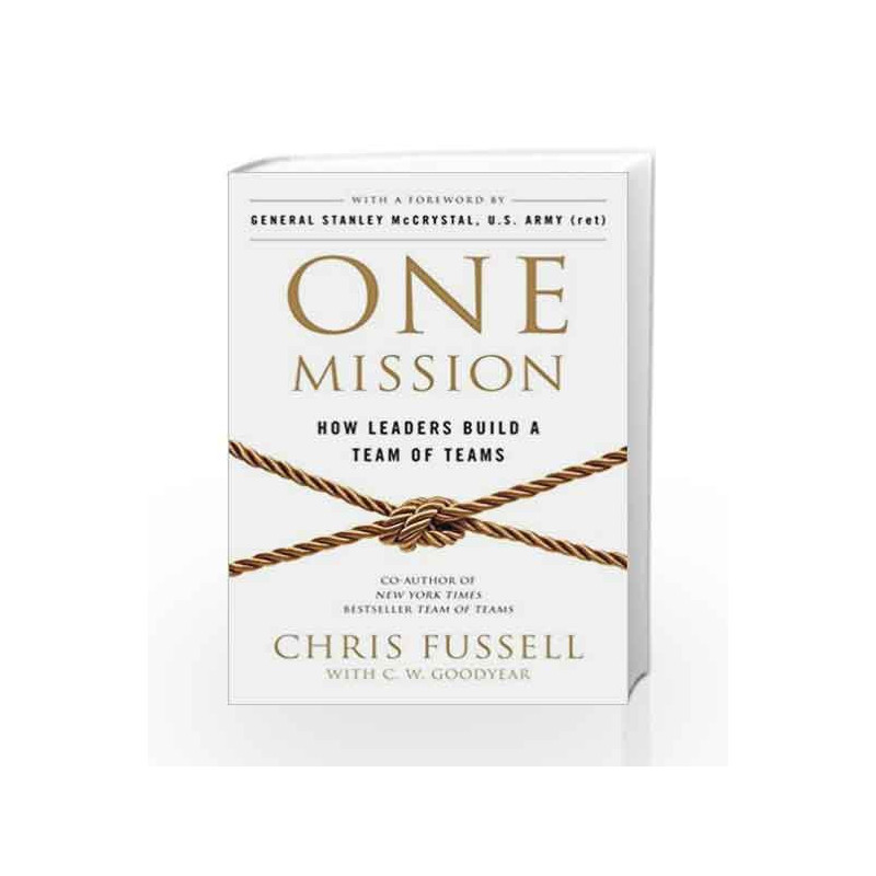 One Mission: How Leaders Build A Team Of Teams by Chris Fussell Book-9781509859771