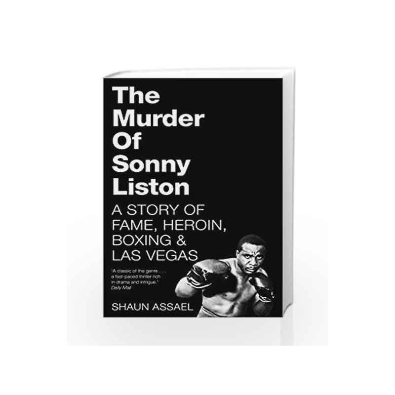 The Murder of Sonny Liston: A Story of Fame, Heroin, Boxing & Las Vegas by Shaun Assael Book-9781509814824