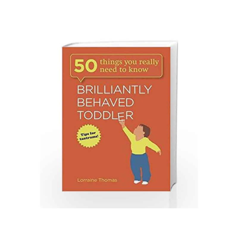 Brilliantly Behaved Toddler (50 Things You Really Need to Know) by Lorraine Thomas Book-9781782061380