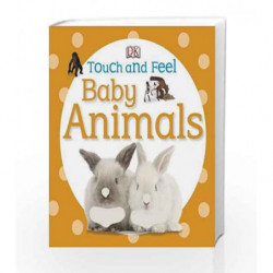 Touch and Feel Baby Animals (DK Touch and Feel) by DK Book-9781405370479