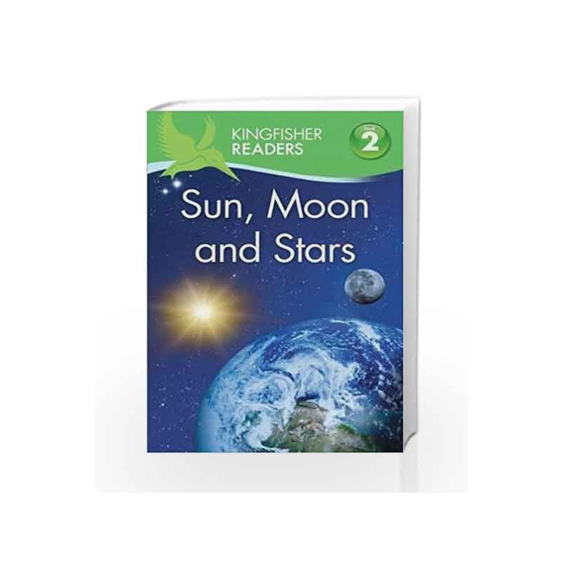 Kingfisher Readers: Sun, Moon and Stars (Level 2: Beginning to Read Alone) by THEA FELDMAN Book-9780753436684
