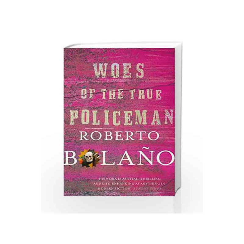 Woes of the True Policeman by ROBERTO BOLANO Book-9781447233305