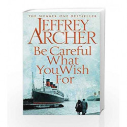 Be Careful What You Wish For by Jeffrey Archer Book-9781447265092
