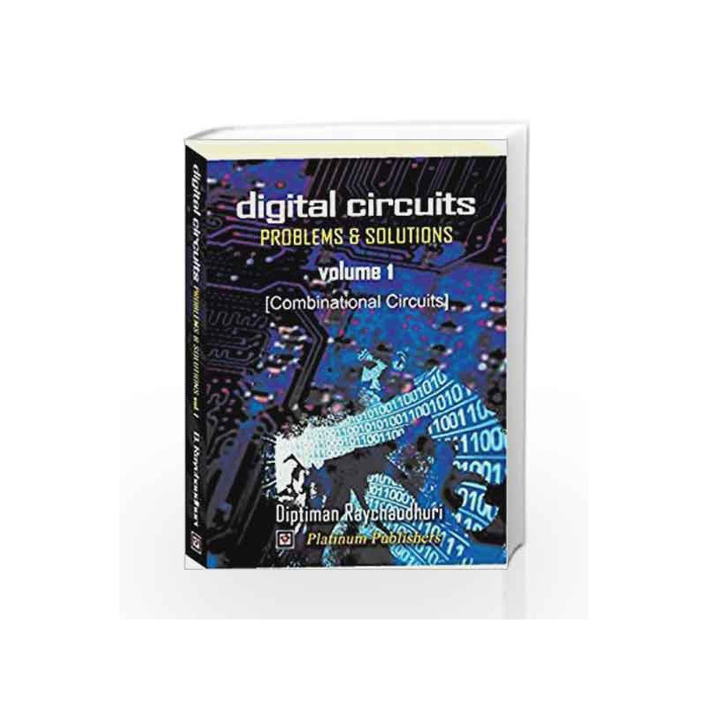 Digital Circuits Problems & Solutions Vol: I by DIPTIMAN RAY CHAUDHURI Book-9788189874247