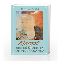Margot: Sister Nivedita of Swami Vivekananda by Reba Som Book-9780670088799
