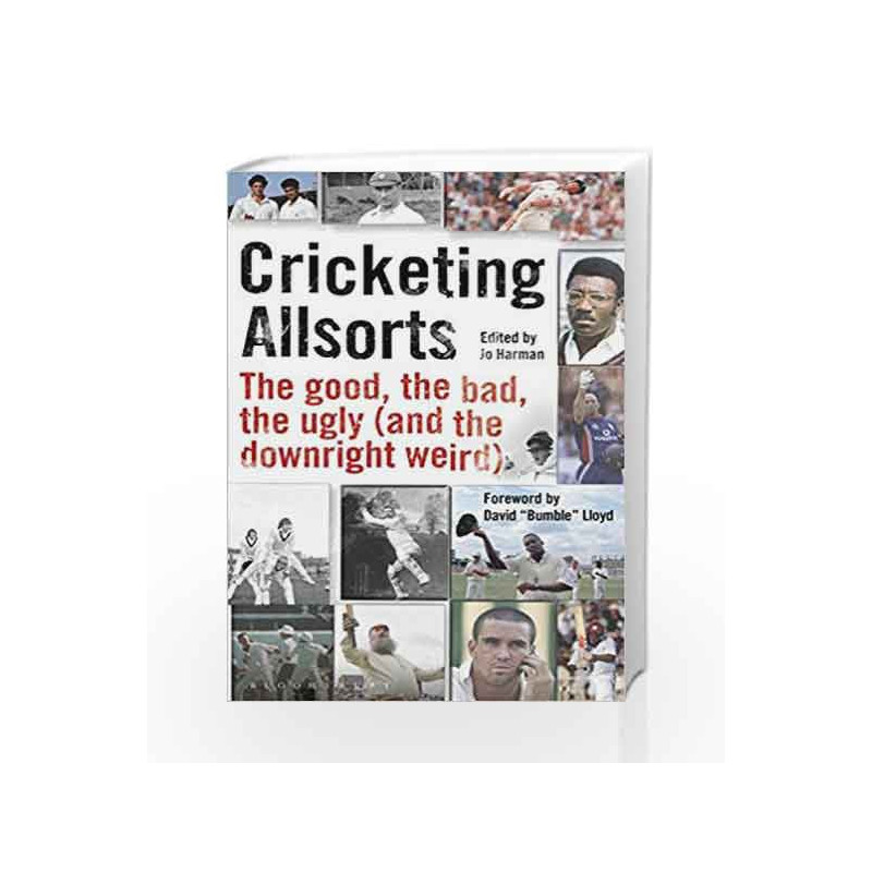 Cricketing Allsorts: The Good, The Bad, The Ugly (and The Downright Weird) (Wisden) by Jo Harman Book-9781472943446