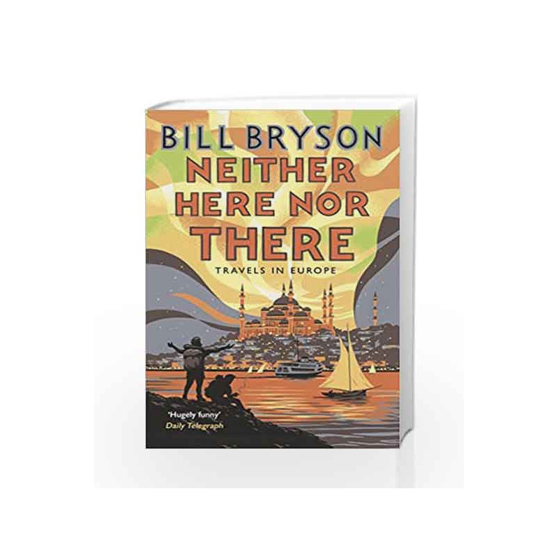 Neither Here, Nor There: Travels in Europe (Bryson) by Bill Bryson Book-9781784161828