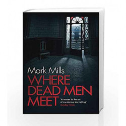 Where Dead Men Meet: The adventure thriller of the year by Mark Mills Book-9780755392384