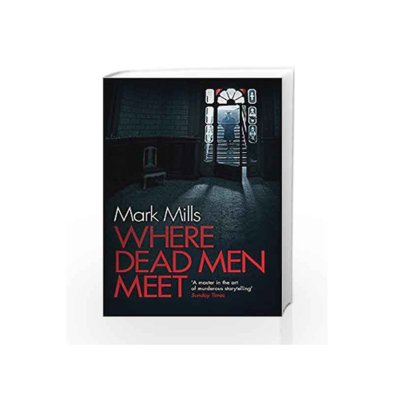 Where Dead Men Meet: The adventure thriller of the year by Mark Mills Book-9780755392384