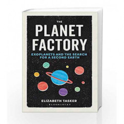 The Planet Factory: Exoplanets and the Search for a Second Earth by Elizabeth Tasker Book-9781472917737