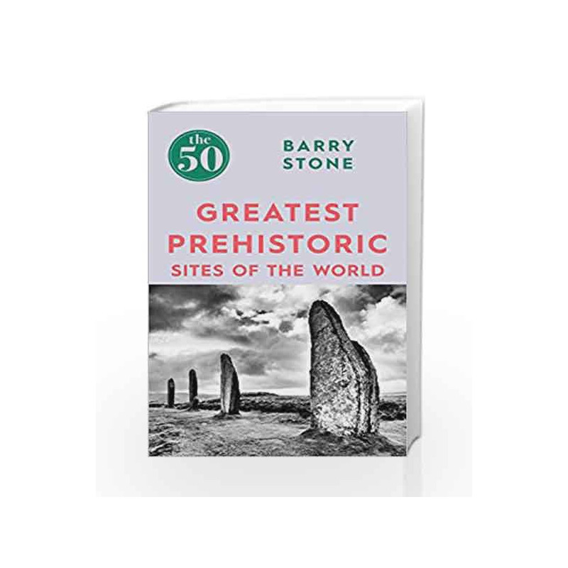 The 50 Greatest Prehistoric Sites of the World by NA Book-9781785782350