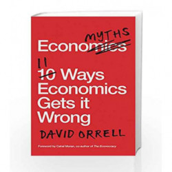 Economyths: 11 Ways Economics Gets it Wrong by David Orrell Book-9781785782299