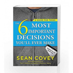 The 6 Most Important Decisions You'll Ever Make: A Guide for Teens: Updated for the Digital Age by Sean Covey Book-9781501157134