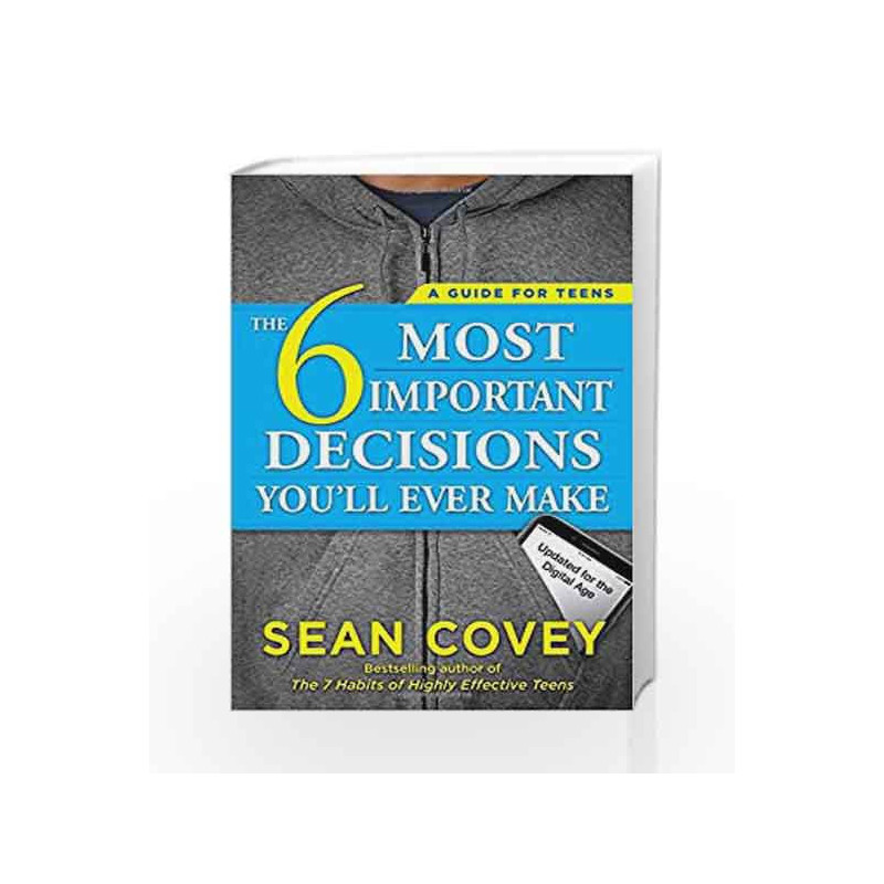 The 6 Most Important Decisions You'll Ever Make: A Guide for Teens: Updated for the Digital Age by Sean Covey Book-9781501157134