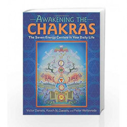Awakening the Chakras: The Seven Energy Centers in Your Daily Life by Kooch N. Daniels Book-9781620555873