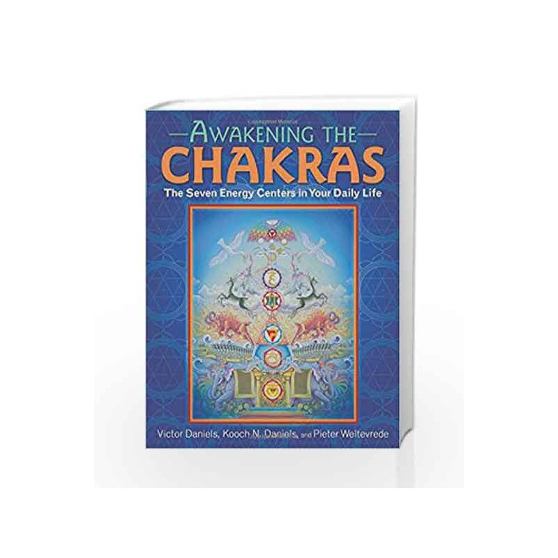 Awakening the Chakras: The Seven Energy Centers in Your Daily Life by Kooch N. Daniels Book-9781620555873
